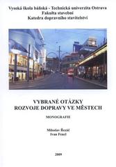kniha Vybrané otázky rozvoje dopravy ve městech monografie, Vysoká škola báňská - Technická univerzita Ostrava 2009