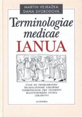 kniha Terminologiae medicae IANUA úvod do problematiky řeckolatinské lékařské terminologie pro studenty magisterského studia lékařství, Academia 2002