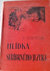kniha Hlídka Stříbrného jezera Ilustrovali Fr. Horník a M. Novák, Vojtěch Šeba 1946