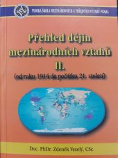 kniha Přehled dějin mezinárodních vztahů. II, - (Od roku 1914 do počátku 21. století), Vysoká škola mezinárodních a veřejných vztahů 2005
