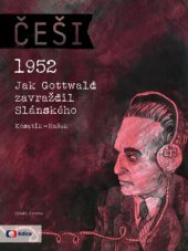 kniha Češi 1952: Jak Gottwald zavraždil Slánského (5.), Mladá fronta 2014