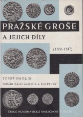 kniha Pražské groše a jejich díly (1300-1547), Česká akademie císaře Františka Josefa pro vědy, slovesnost a umění 1894