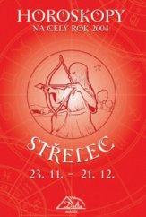 kniha Horoskopy na celý rok 2004 - Střelec [23.11.-21.12., Delta 