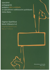 kniha Speciálně pedagogická podpora dětí a mládeže se speciálními vzdělávacími potřebami mimo školu = Special educational support to children and youth with special educational needs outside school, Masarykova univerzita 2011