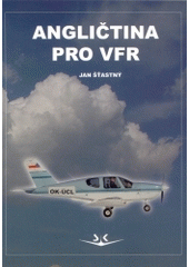 kniha Angličtina pro VFR pro piloty, dispečery AFIS, instruktory, lektory leteckých škol, Svět křídel 2004