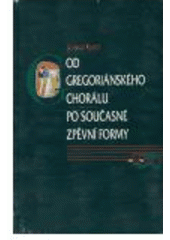 kniha Od gregoriánského chorálu po současné zpěvní formy, Press-Pygmalion 2004