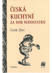 kniha Česká kuchyně za dob nedostatku, Dauphin 2012