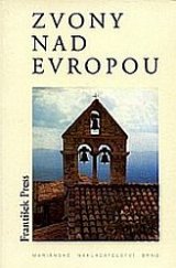 kniha Zvony nad Evropou návrat ke starým pravdám : třetí rozprava o smyslu dějin a člověkově poslání ve světě, Mariánské nakladatelství 2002