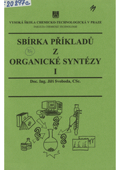 kniha Sbírka příkladů z organické syntézy I, Vysoká škola chemicko-technologická 2000