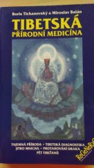 kniha Tibetská přírodní medicína tajemná příroda, tibetská diagnostika, Pět Tibeťanů, Jitro mnicha, Protahování draka, Miroslav Balán 2002