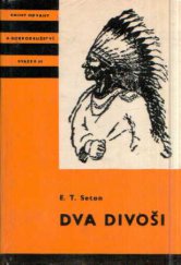 kniha Dva divoši O dobrodružstvích dvou chlapců, kteří žili jako Indiáni, a o tom, co všechno se naučili, Albatros 1971