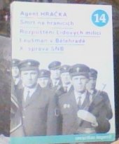 kniha Agent Hračka Smrt na hranicích ; Rozpuštění Lidových milícií ; Laušman v Bělehradě ; X. správa SNB, Úřad dokumentace a vyšetřování zločinů komunismu 2006