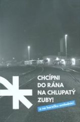 kniha Chcípni do rána na chlupatý zuby! a na horečku omladnic!, Vágus 2017