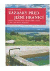 kniha Zázraky před jižní hranicí pohled z Novohradských hor do měst a vesnic v jižní části roviny třeboňské, Veduta - Bohumír Němec 2005