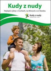 kniha Kudy z nudy nejlepší výlety v Čechách, na Moravě a ve Slezsku, Česká centrála cestovního ruchu - CzechTourism 2011