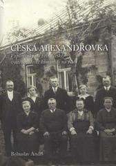 kniha Česká Alexandrovka Vzpomínky na život české vystěhovalecké komunity na Rusi, Národní knihovna České republiky 2015