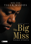 kniha The Big Miss – Můj žák Tiger Woods, Fragment 2013