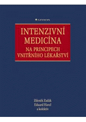kniha Intenzivní medicína na principech vnitřního lékařství, Grada 2007