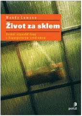 kniha Život za sklem osobní výpověď ženy s Aspergerovým syndromem, Portál 2008