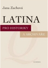 kniha Latina pro historiky a archiváře, Academia 2005