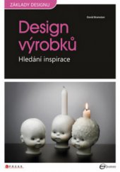 kniha Design výrobků hledání inspirace, CPress 2010