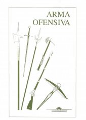 kniha Arma ofensiva ruční zbraně minulých staletí, Muzeum Těšínska 1994