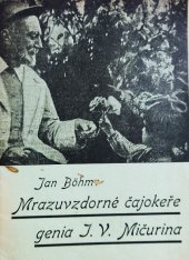 kniha Mrazuvzdorné čajokeře, odkaz pomologa-genia J.V. Mičurina Od ruského původu k českému čaji : Výsledek třináctiletých zkoušek, s.n. 1940