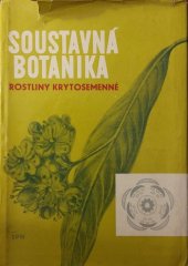 kniha Soustavná botanika pro pedagogické instituty rostliny krytosemenné : prozatímní učebnice, SPN 1963
