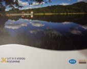 kniha 30 let si rozumíme s vodou SVS - SČvK 30 let si rozumíme s vodou;, Severočeská vodárenská společnost (SVS) a Severočeské vodovody a kanalizace (SčVK) 2023