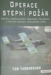 kniha Operace stepní požár Zážitky předsunutého leteckého návodčího z tajných operací vietnamské války, Omnibooks 2018