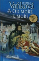 kniha Orel a lev 4. - Od moře k moři, Šulc & spol. 1998