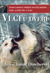 kniha Vlci u dveří podivuhodný příběh manželského páru, který žil s vlky, BB/art 2005