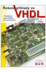 kniha Řešené příklady ve VHDL hradlová pole FPGA pro začátečníky, BEN - technická literatura 2010
