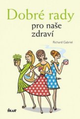 kniha Dobré rady pro naše zdraví, Ikar 2009