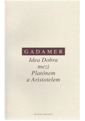 kniha Idea Dobra mezi Platónem a Aristotelem, Oikoymenh 2010