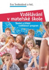 kniha Vzdělávání v mateřské škole školní a třídní vzdělávací program, Portál 2010