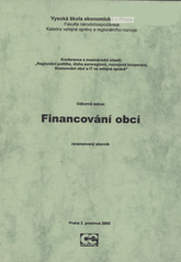 kniha Konference s mezinárodní účastí: "Regionální politika, úloha euroregionů, rozvojová kooperace, financování obcí a IT ve veřejné správě" odborná sekce Financování obcí, Praha 2. prosince 2005 : recenzovaný sborník, Oeconomica 2005