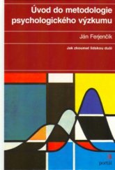 kniha Úvod do metodologie psychologického výzkumu jak zkoumat lidskou duši, Portál 2000