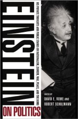 kniha Einstein on politics His private thoughts and public stands on nationalism, zionism, war, peace, and the bomb, Princeton University Press 2013