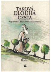 kniha Taková dlouhá cesta vyprávění z dějin křesťanské církve, Kalich 2010