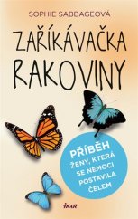 kniha Zaříkávačka rakoviny  Příběh ženy, která se nemoci postavila čelem, Ikar 2017