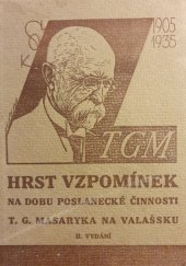 kniha Hrst vzpomínek na dobu poslanecké činnosti T.G. Masaryka na Valašsku [1850 až 1935], Tělocvičná jednota Sokol 1935