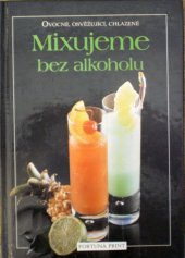 kniha Mixujeme bez alkoholu Ovocné, osvěžující, chlazené, Fortuna Print 1992