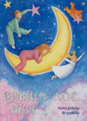 kniha Dobrou noc, děti [něžné příběhy do postýlky], Fortuna Libri 2008