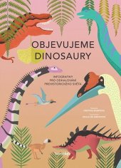 kniha Objevujeme dinosaury Infografiky pro odhalování prehistorického světa, Bambook 2020
