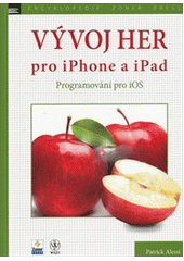 kniha Vývoj her pro iPhone a iPad programování pro iOS, Zoner Press 2012