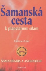 kniha Šamanská cesta k planetárním silám [šamanismus a astrologie], Fontána 2010