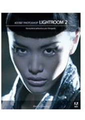 kniha Adobe Photoshop Lightroom 2 kompletní průvodce pro fotografy, Zoner Press 2009