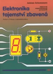 kniha Elektronika tajemství zbavená 4. - Pokusy s optoelektronikou - objevovat, experimentovat, porozumět, HEL 2002