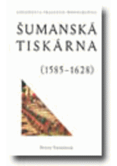 kniha Šumanská tiskárna (1585-1628), Archiv hlavního města Prahy 2002